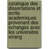 Catalogue Des Dissertations Et Ecrits Academiques Provenant Des Echanges Avec Les Universites Etrang