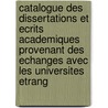 Catalogue Des Dissertations Et Ecrits Academiques Provenant Des Echanges Avec Les Universites Etrang door Onbekend