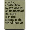 Charter, Constitution By-Law And List Of Members Of The Saint Nicholas Society Of The City Of New Yo door . Anonymous
