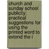 Church And Sunday School Publicity; Practical Suggestions For Using The Printed Word To Extend The I