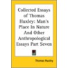 Collected Essays Of Thomas Huxley: Man's Place In Nature And Other Anthropological Essays Part Seven by Thomas Huxley