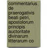 Commentarius De Praerogativis Beati Petri, Apostolorum Principis Auctoritate Divinarum Litterarum Co door Passaglia Carlo