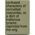 Confused Characters Of Conceited Coxcombs, Or, A Dish Of Traitorous Tyrants; Reprinted From The Orig