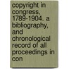 Copyright In Congress, 1789-1904. A Bibliography, And Chronological Record Of All Proceedings In Con by Thorvald Solberg