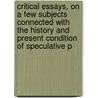 Critical Essays, On A Few Subjects Connected With The History And Present Condition Of Speculative P door Francis Bowen