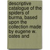 Descriptive Catalogue Of The Spiders Of Burma, Based Upon The Collection Made By Eugene W. Oates And door Museum (Natural History). Dept. of Zoo