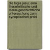 Die Logia Jesu; Eine Literarkritische Und Literar-Geschichtliche Untersuchung Zum Synoptischen Probl door Soiron Thaddaeus