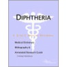 Diphtheria - A Medical Dictionary, Bibliography, and Annotated Research Guide to Internet References by Icon Health Publications
