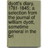 Dyott's Diary, 1781-1845; A Selection From The Journal Of William Dyott, Sometime General In The Bri
