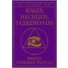 El Libro Completo de Magia, Hechizos, y Ceremonias = The Complete Book of Spells, Ceremonies & Magic door Migene Gonzales-Wippler