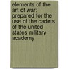 Elements Of The Art Of War: Prepared For The Use Of The Cadets Of The United States Military Academy door James Mercur