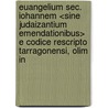 Euangelium Sec. Iohannem <Sine Judaizantium Emendationibus> E Codice Rescripto Tarragonensi, Olim In door Buchanan E.S. (Edgar Simmons)
