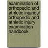 Examination of Orthopedic and Athletic Injuries/ Orthopedic and Athletic Injury Examination Handbook door Sara D. Brown