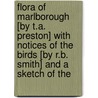 Flora Of Marlborough [By T.A. Preston] With Notices Of The Birds [By R.B. Smith] And A Sketch Of The by Reginald Bosworth Smith Arthur Preston