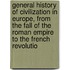General History Of Civilization In Europe, From The Fall Of The Roman Empire To The French Revolutio