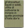 Gl'Idrocarburi Liquidi E Solidi, Utilita Di Coltivarne Le Miniere In Quelle Provincie D'Italia Dov'e door Giuseppe Novi