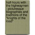 Half-Hours With The Highwaymen : Picturesque Biographies And Traditions Of The "Knights Of The Road"