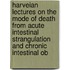 Harveian Lectures On The Mode Of Death From Acute Intestinal Strangulation And Chronic Intestinal Ob