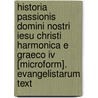 Historia Passionis Domini Nostri Iesu Christi Harmonica E Graeco Iv [Microform]. Evangelistarum Text door Gesenius August