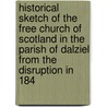 Historical Sketch Of The Free Church Of Scotland In The Parish Of Dalziel From The Disruption In 184 by David Ogilvy