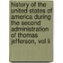History Of The United States Of America During The Second Administration Of Thomas Jefferson, Vol Ii