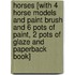 Horses [With 4 Horse Models and Paint Brush and 6 Pots of Paint, 2 Pots of Glaze and Paperback Book]
