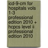 Icd-9-cm For Hospitals Vols 1-3 Professional Edition 2010 + Hcpcs Level Ii Professional Edition 2010 by Carol J. Buck