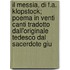 Il Messia, Di F.A. Klopstock; Poema In Venti Canti Tradotto Dall'Originale Tedesco Dal Sacerdote Giu