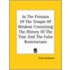 In The Pronaos Of The Temple Of Wisdom Containing The History Of The True And The False Rosicrucians
