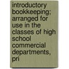 Introductory Bookkeeping; Arranged For Use In The Classes Of High School Commercial Departments, Pri door Fred Charles Weber