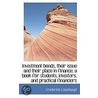 Investment Bonds, Their Issue And Their Place In Finance; A Book For Students, Investors, And Practi door Frederick Lownhaupt