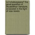 Is It Shakespeare? The Great Question Of Elizabethan Literature. Answered In The Light Of New Revela