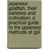 Japanese Goldfish, Their Varieties And Cultivation; A Practical Guide To The Japanese Methods Of Gol