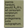 Joannis Harduini, Jesuitã¯Â¿Â½, Ad Censuram Scriptorum Veterum Prolegomena. Juxta Autographum. by Unknown