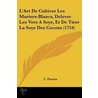 L'Art De Cultiver Les Muriers-Blancs, Delever Les Vers A Soye, Et De Tirer La Soye Des Cocons (1754) door L. Pomier
