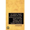 Le Tuteur Dupe; Comedie En Cinq Actes Et En Prose. Sujet Tire De Plaute, Acte Deuxieme Du Soldat Fan by Unknown