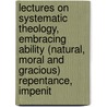 Lectures On Systematic Theology, Embracing Ability (Natural, Moral And Gracious) Repentance, Impenit door Charles Grandison Finney