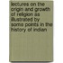 Lectures On The Origin And Growth Of Religion As Illustrated By Some Points In The History Of Indian