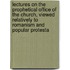 Lectures On The Prophetical Office Of The Church, Viewed Relatively To Romanism And Popular Protesta