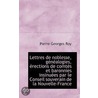 Lettres De Noblesse, Genealogies, Erections De Comtes Et Baronnies Insinuees Par Le Conseil Souverai door Pierre Georges Roy
