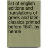 List Of English Editions And Translations Of Greek And Latin Classics Printed Before 1641. By Henrie door Henrietta R. Palmer