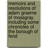 Memoirs And Resolutions Of Adam Graeme Of Mossgray. Including Some Chronicles Of The Borough Of Fend door Margaret Maitland