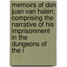 Memoirs Of Don Juan Van Halen; Comprising The Narrative Of His Imprisonment In The Dungeons Of The I door Valentin Llanos Gutierrez
