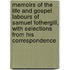 Memoirs Of The Life And Gospel Labours Of Samuel Fothergill, With Selections From His Correspondence