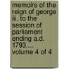 Memoirs Of The Reign Of George Iii. To The Session Of Parliament Ending A.D. 1793....  Volume 4 Of 4 by Unknown