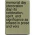 Memorial Day (Decoration Day) Its Celebration, Spirit, And Significance As Related In Prose And Vers