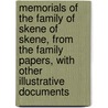 Memorials Of The Family Of Skene Of Skene, From The Family Papers, With Other Illustrative Documents by Unknown