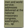 Men And World Service; Addresses Delivered At The National Missionary Congress, Washington, D.C., Ap door Onbekend