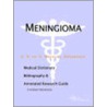 Meningioma - A Medical Dictionary, Bibliography, and Annotated Research Guide to Internet References by Icon Health Publications