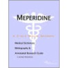 Meperidine - A Medical Dictionary, Bibliography, And Annotated Research Guide To Internet References by Icon Health Publications